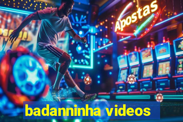 badanninha videos